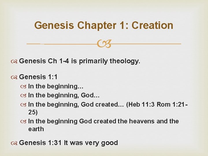 Genesis Chapter 1: Creation Genesis Ch 1 -4 is primarily theology. Genesis 1: 1