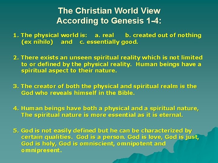 The Christian World View According to Genesis 1 -4: 1. The physical world is: