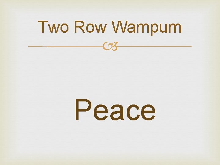 Two Row Wampum Peace 