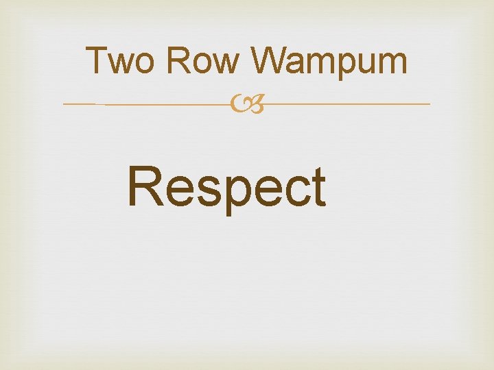 Two Row Wampum Respect 