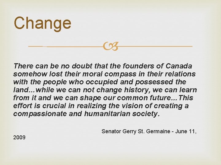 Change There can be no doubt that the founders of Canada somehow lost their