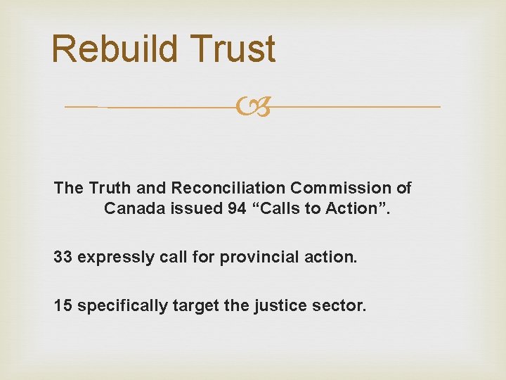 Rebuild Trust The Truth and Reconciliation Commission of Canada issued 94 “Calls to Action”.