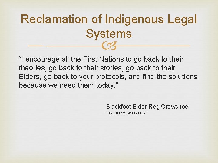 Reclamation of Indigenous Legal Systems “I encourage all the First Nations to go back