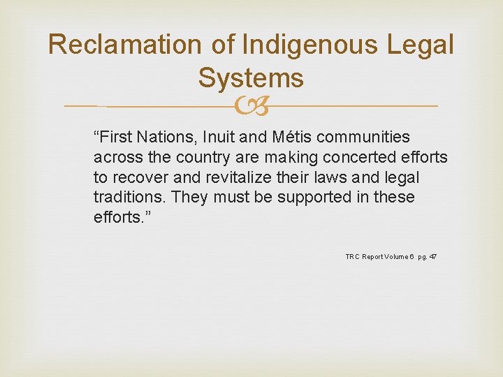 Reclamation of Indigenous Legal Systems “First Nations, Inuit and Métis communities across the country