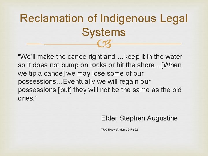 Reclamation of Indigenous Legal Systems “We’ll make the canoe right and …keep it in
