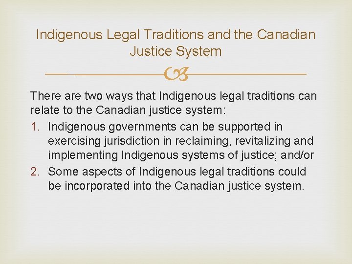 Indigenous Legal Traditions and the Canadian Justice System There are two ways that Indigenous