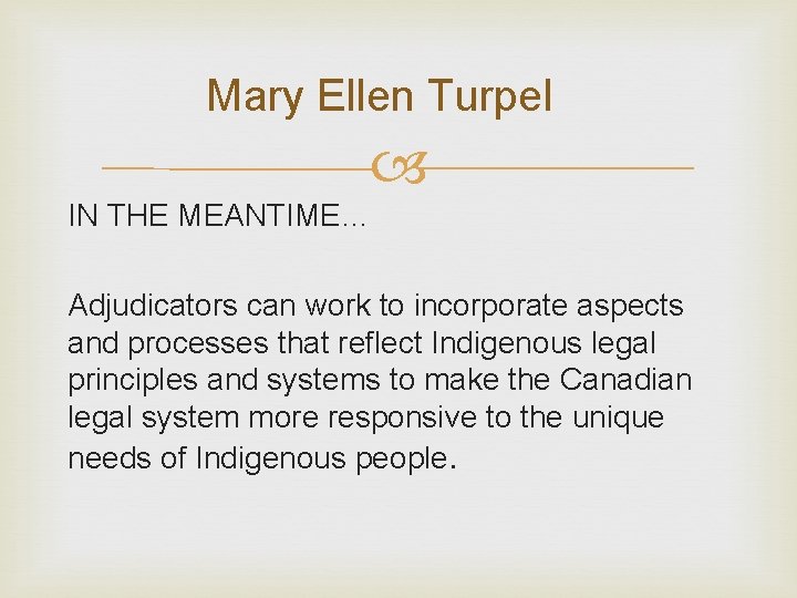 Mary Ellen Turpel IN THE MEANTIME… Adjudicators can work to incorporate aspects and processes