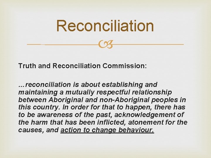 Reconciliation Truth and Reconciliation Commission: …reconciliation is about establishing and maintaining a mutually respectful