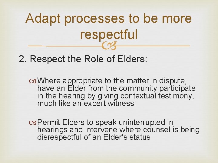 Adapt processes to be more respectful 2. Respect the Role of Elders: Where appropriate