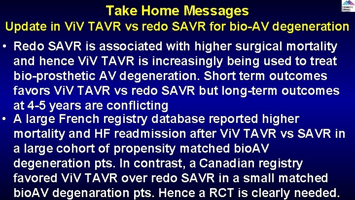 Take Home Messages Update in Vi. V TAVR vs redo SAVR for bio-AV degeneration Take Home Messages Update in Vi. V TAVR vs redo SAVR for bio-AV degeneration