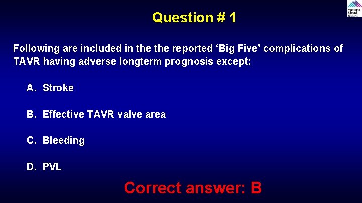 Question # 1 Following are included in the reported ‘Big Five’ complications of TAVR Question # 1 Following are included in the reported ‘Big Five’ complications of TAVR
