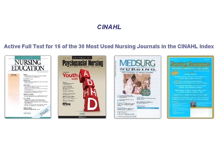 CINAHL Active Full Text for 16 of the 30 Most Used Nursing Journals in