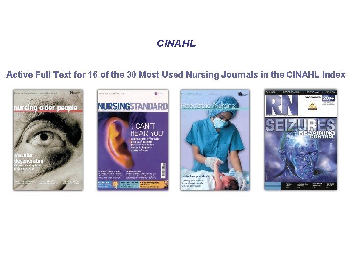 CINAHL Active Full Text for 16 of the 30 Most Used Nursing Journals in