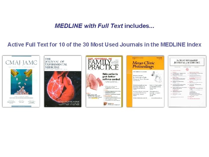 MEDLINE with Full Text includes. . . Active Full Text for 10 of the