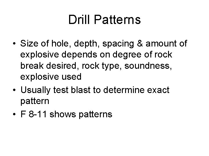 Drill Patterns • Size of hole, depth, spacing & amount of explosive depends on