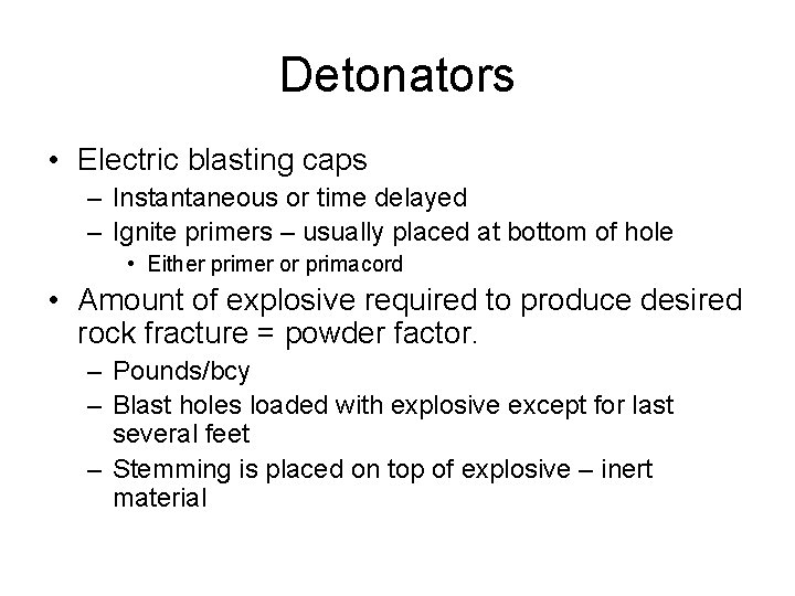 Detonators • Electric blasting caps – Instantaneous or time delayed – Ignite primers –