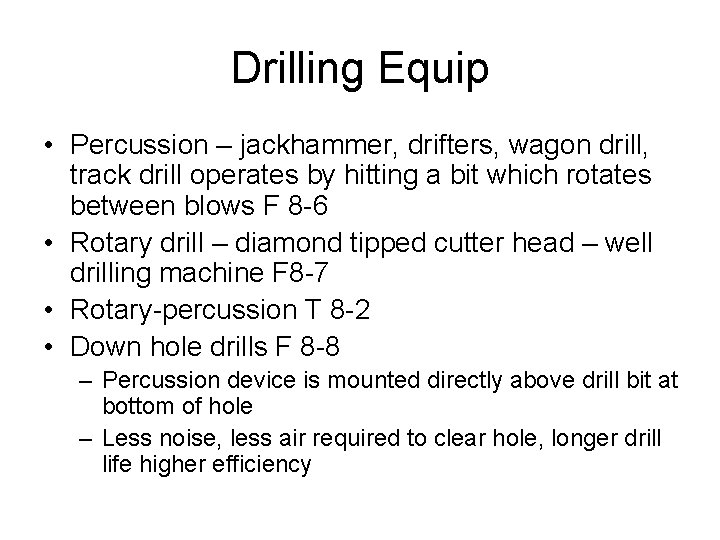 Drilling Equip • Percussion – jackhammer, drifters, wagon drill, track drill operates by hitting