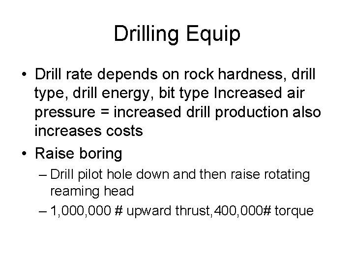 Drilling Equip • Drill rate depends on rock hardness, drill type, drill energy, bit