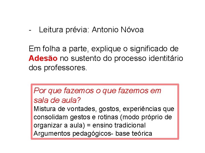 - Leitura prévia: Antonio Nóvoa Em folha a parte, explique o significado de Adesão