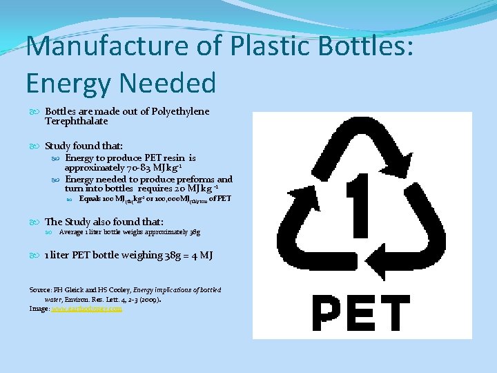 Manufacture of Plastic Bottles: Energy Needed Bottles are made out of Polyethylene Terephthalate Study
