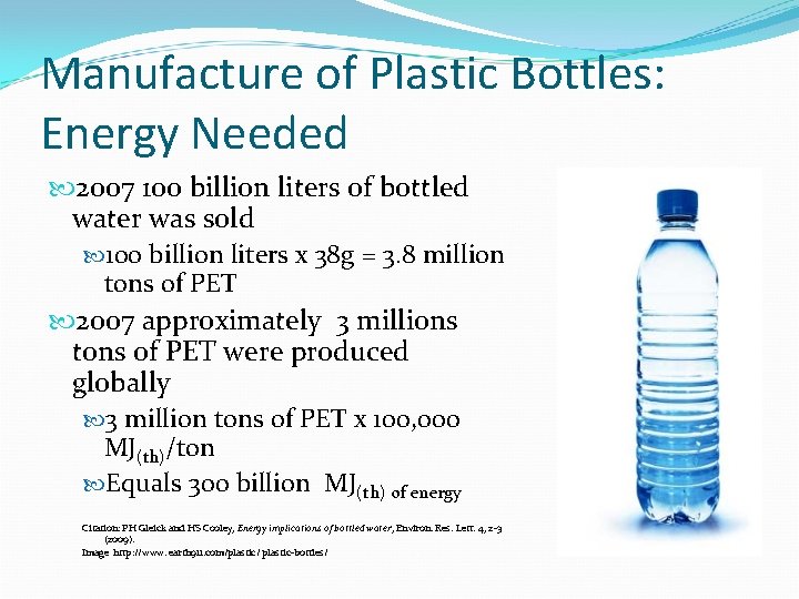 Manufacture of Plastic Bottles: Energy Needed 2007 100 billion liters of bottled water was