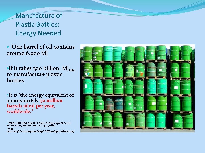 Manufacture of Plastic Bottles: Energy Needed • One barrel of oil contains around 6,