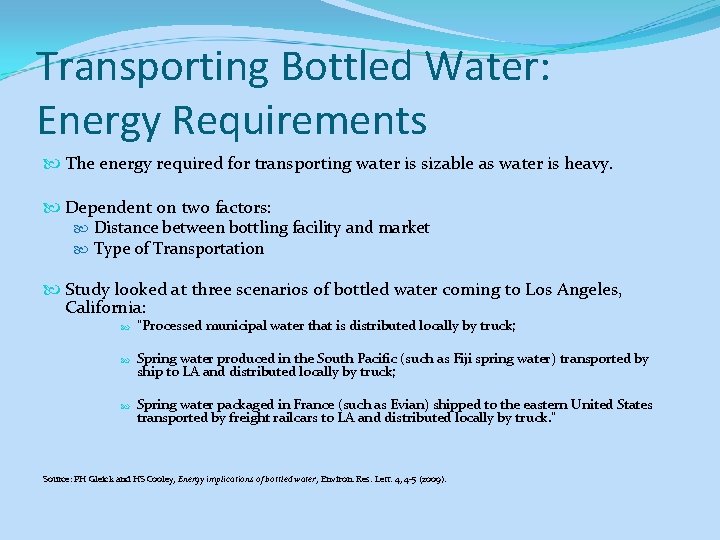 Transporting Bottled Water: Energy Requirements The energy required for transporting water is sizable as