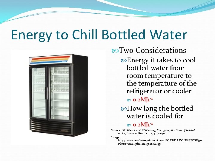 Energy to Chill Bottled Water Two Considerations Energy it takes to cool bottled water