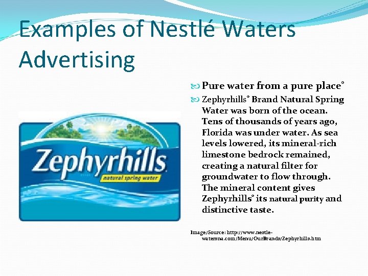 Examples of Nestlé Waters Advertising Pure water from a pure place® Zephyrhills® Brand Natural