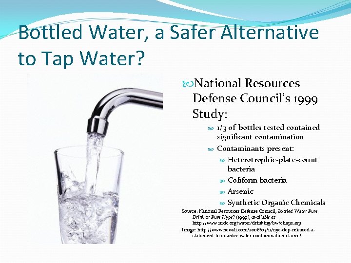 Bottled Water, a Safer Alternative to Tap Water? National Resources Defense Council’s 1999 Study: