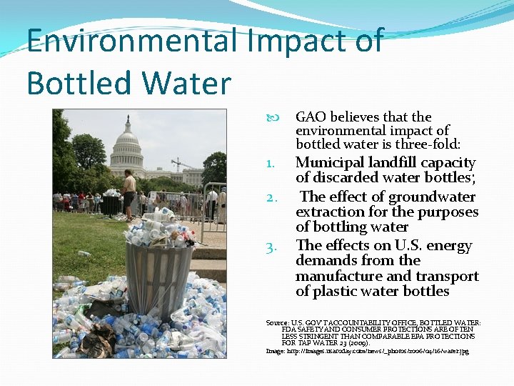 Environmental Impact of Bottled Water 1. 2. 3. GAO believes that the environmental impact