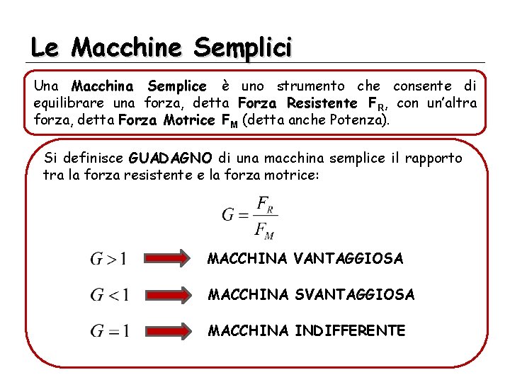 Le Macchine Semplici Una Macchina Semplice è uno strumento che consente di equilibrare una