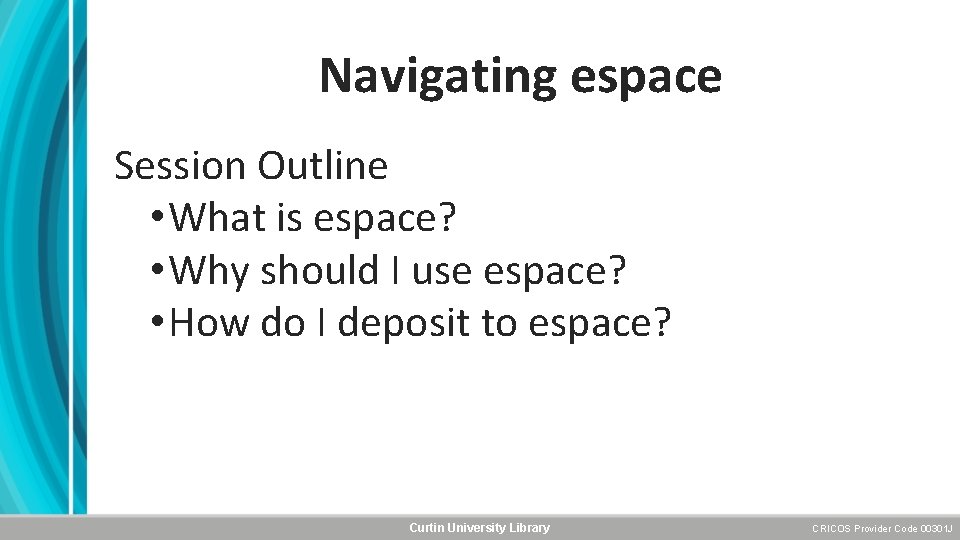 Navigating espace Session Outline • What is espace? • Why should I use espace?