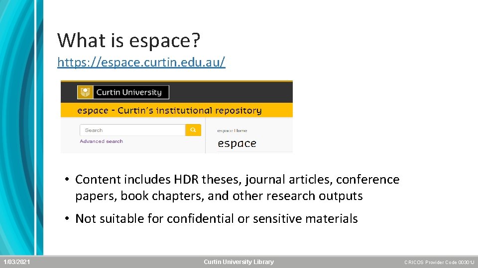 What is espace? https: //espace. curtin. edu. au/ • Content includes HDR theses, journal
