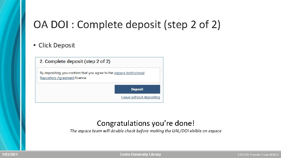 OA DOI : Complete deposit (step 2 of 2) • Click Deposit Congratulations you’re