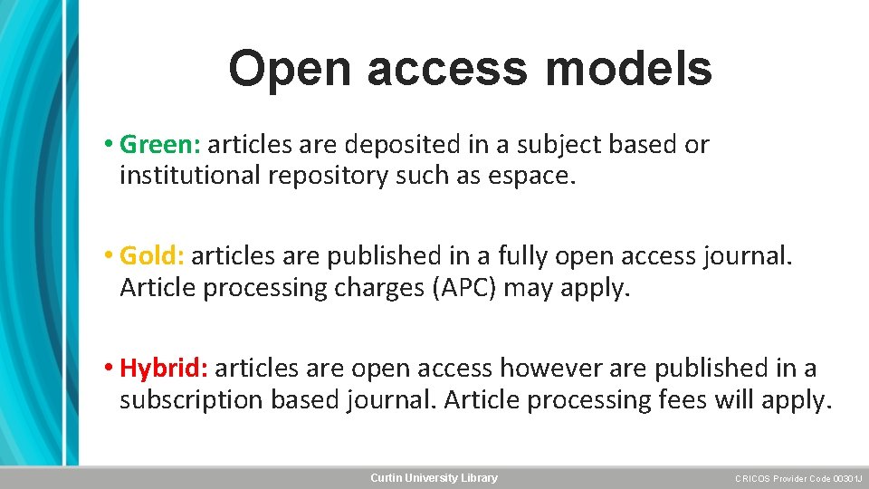 Open access models • Green: articles are deposited in a subject based or institutional