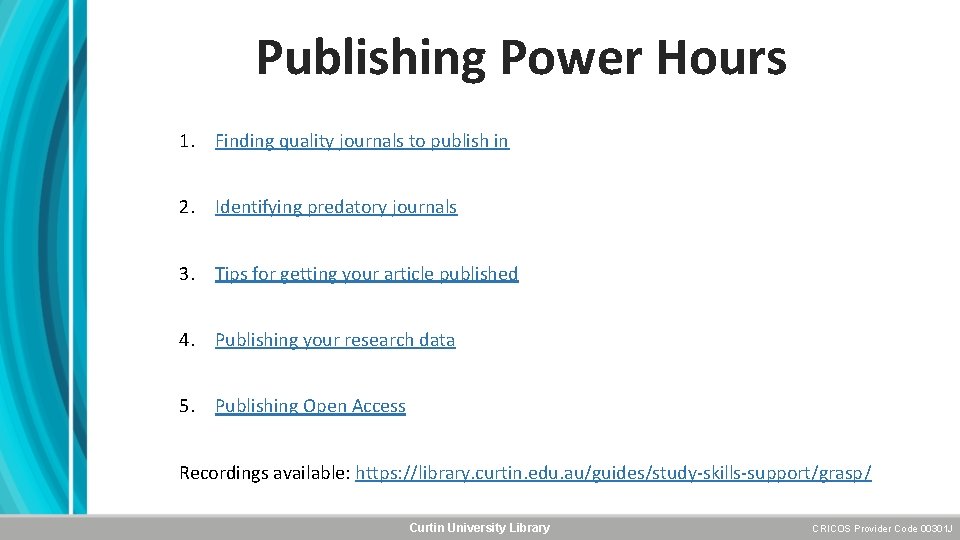 Publishing Power Hours 1. Finding quality journals to publish in 2. Identifying predatory journals