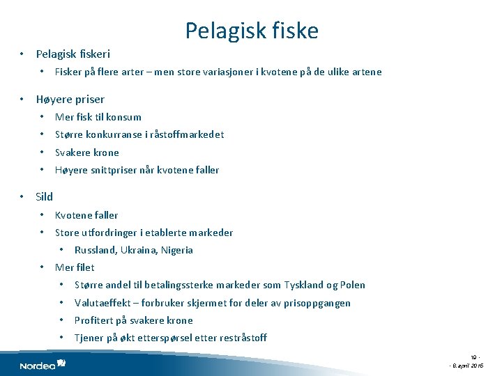 Pelagisk fiske • Pelagisk fiskeri • Fisker på flere arter – men store variasjoner