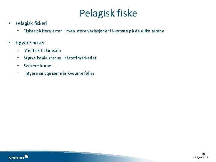 Pelagisk fiske • Pelagisk fiskeri • Fisker på flere arter – men store variasjoner