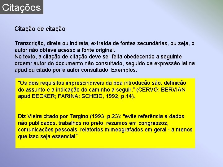 Citações Citação de citação Transcrição, direta ou indireta, extraída de fontes secundárias, ou seja,