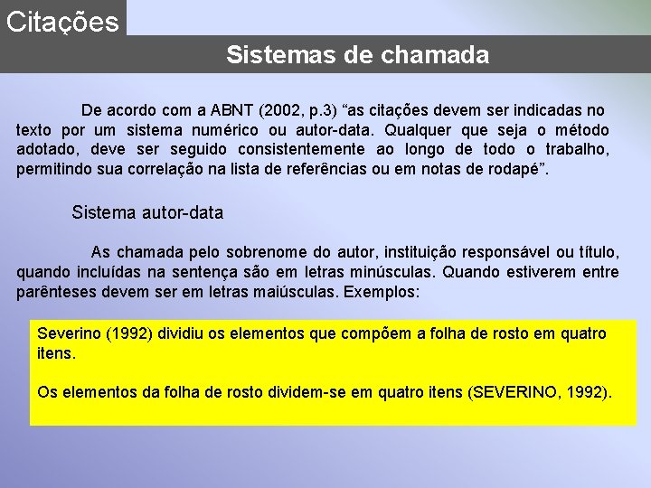 Citações Sistemas de chamada De acordo com a ABNT (2002, p. 3) “as citações