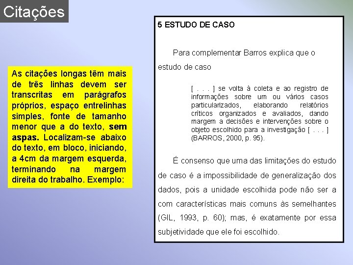 Citações 5 ESTUDO DE CASO Para complementar Barros explica que o As citações longas