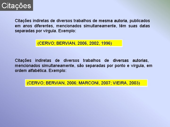 Citações indiretas de diversos trabalhos de mesma autoria, publicados autoria em anos diferentes, mencionados