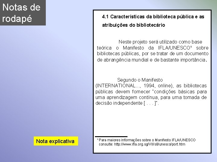 Notas de rodapé 4. 1 Características da biblioteca pública e as atribuições do bibliotecário