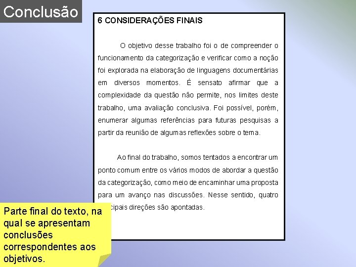 Conclusão 6 CONSIDERAÇÕES FINAIS O objetivo desse trabalho foi o de compreender o funcionamento