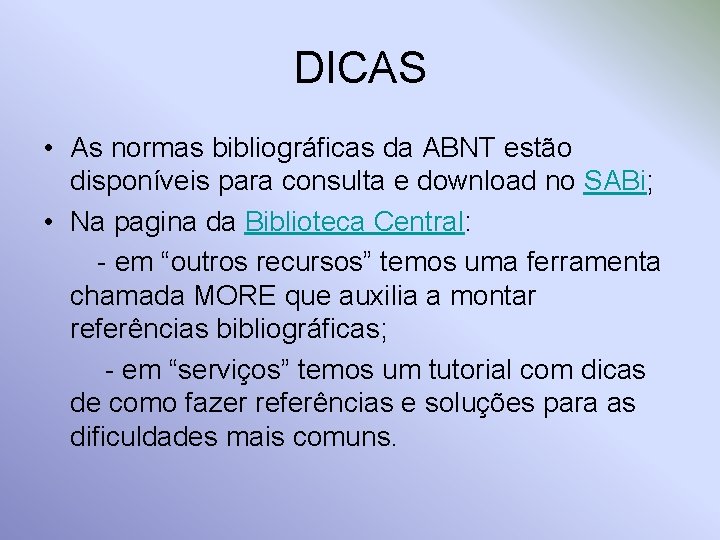 DICAS • As normas bibliográficas da ABNT estão disponíveis para consulta e download no