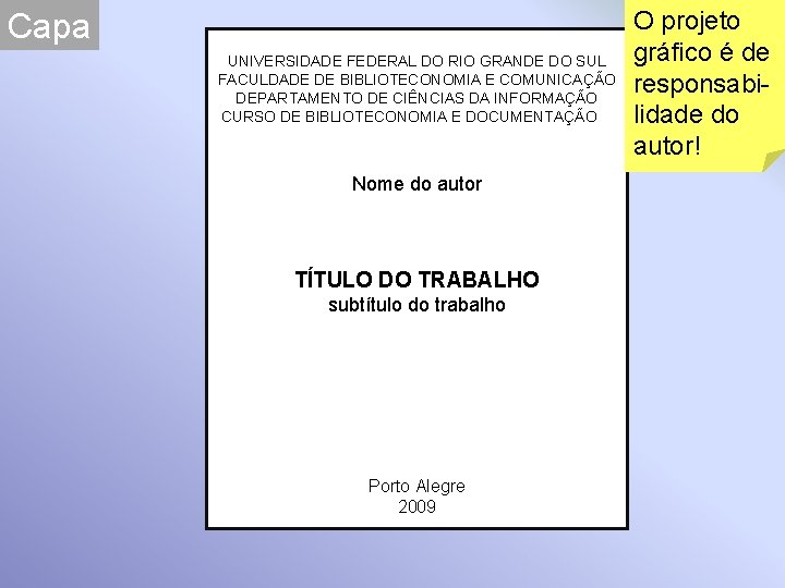 Capa UNIVERSIDADE FEDERAL DO RIO GRANDE DO SUL FACULDADE DE BIBLIOTECONOMIA E COMUNICAÇÃO DEPARTAMENTO