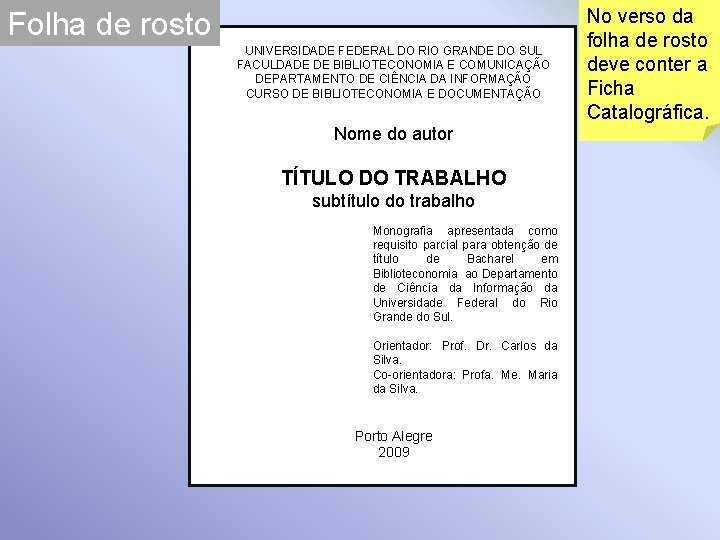 Folha de rosto UNIVERSIDADE FEDERAL DO RIO GRANDE DO SUL FACULDADE DE BIBLIOTECONOMIA E