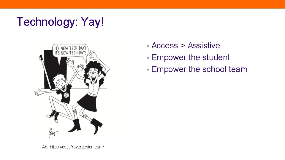 Technology: Yay! • Access > Assistive • Empower the student • Empower the school