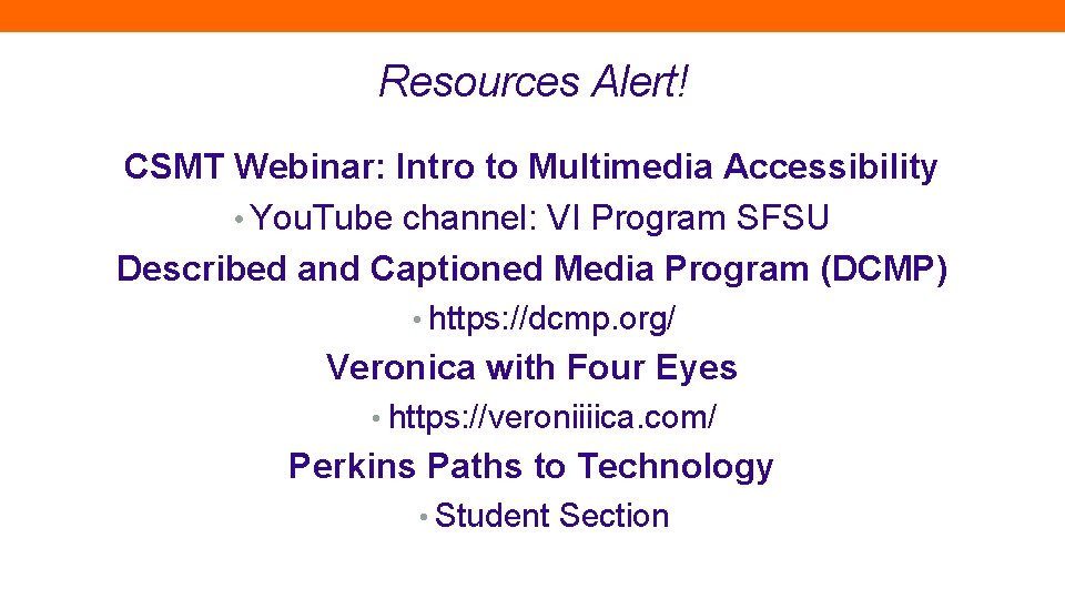 Resources Alert! CSMT Webinar: Intro to Multimedia Accessibility • You. Tube channel: VI Program